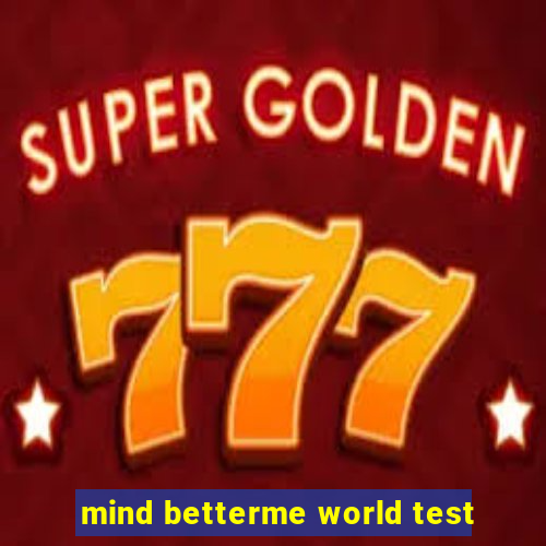 mind betterme world test